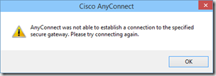 AnyConnect was not able to establish a connection to the specified secure gateway. Please try connecting again. AnyConnect was not able to establish a connection to the specified secure gateway. Please try connecting again.